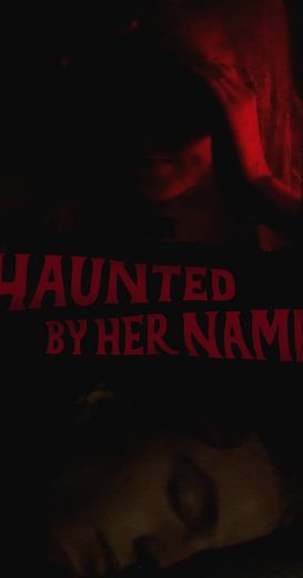 مشاهدة فيلم Haunted by Her Name 2024 مترجم